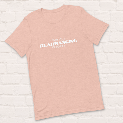 Silently Rearranging Room T-Shirt