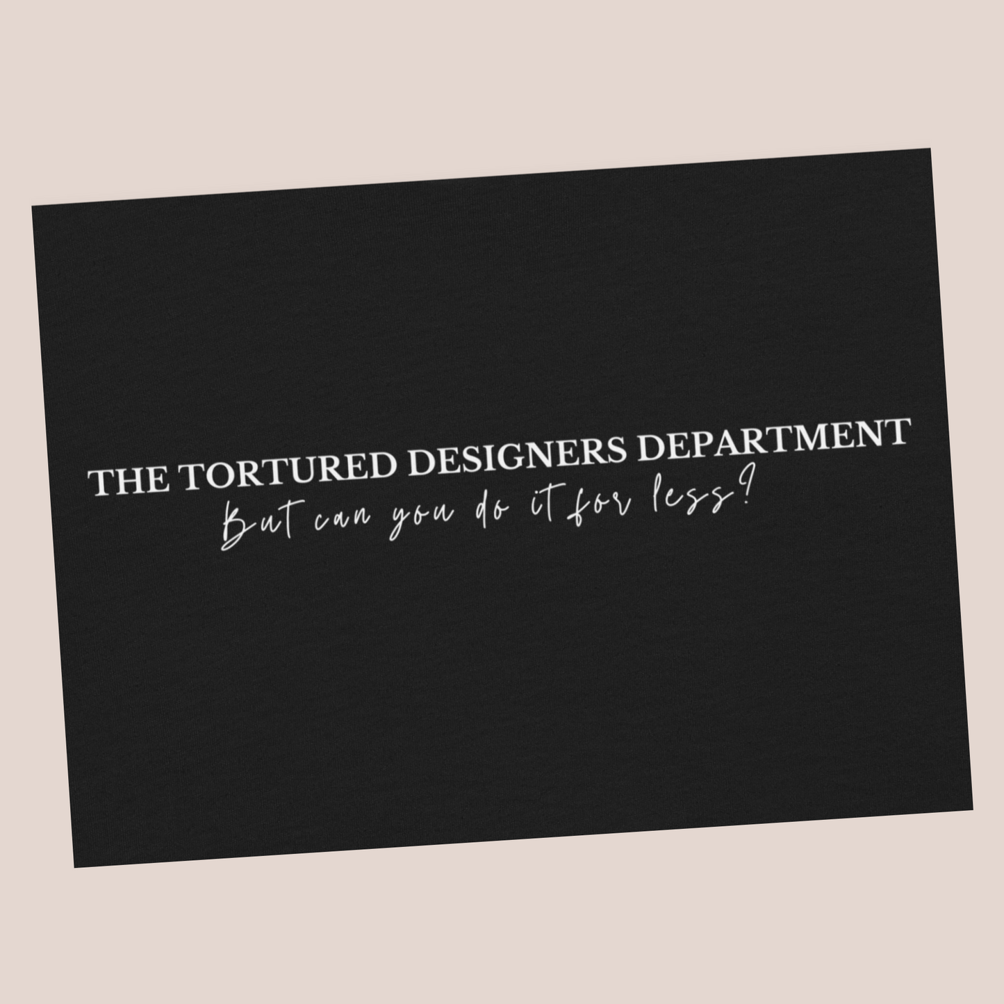 The Tortured Designers Department T-Shirt