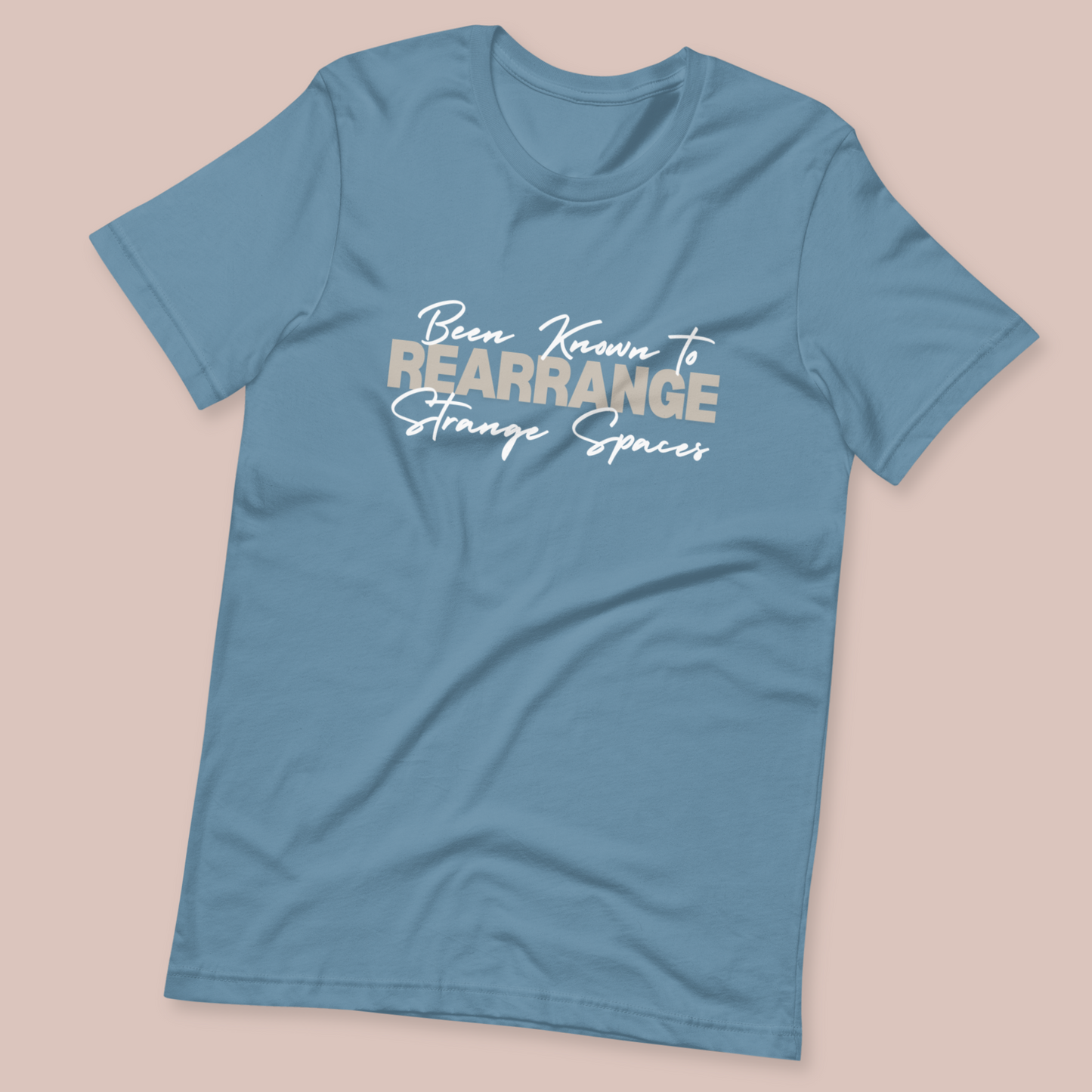 Been known to rearrange strange spaces T-shirt